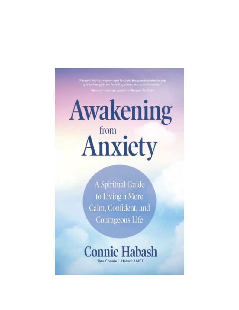 Connie Habash's Awakening from Anxiety: A Spiritual Guide to Living a More Calm, Confident, and Courageous Life